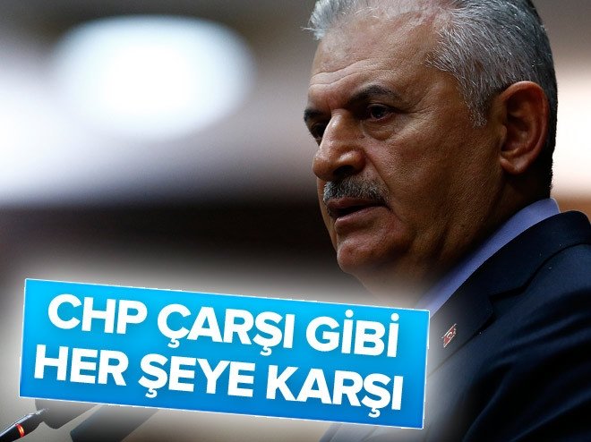 Başbakan Yıldırım: CHP Çarşı gibi her şeye karşı