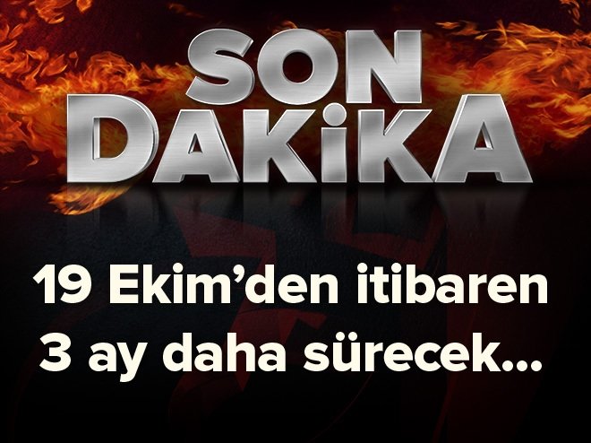 OHAL 3 ay daha uzatıldı