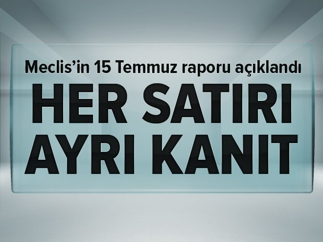 Meclis'in darbe girişimi raporu açıklandı