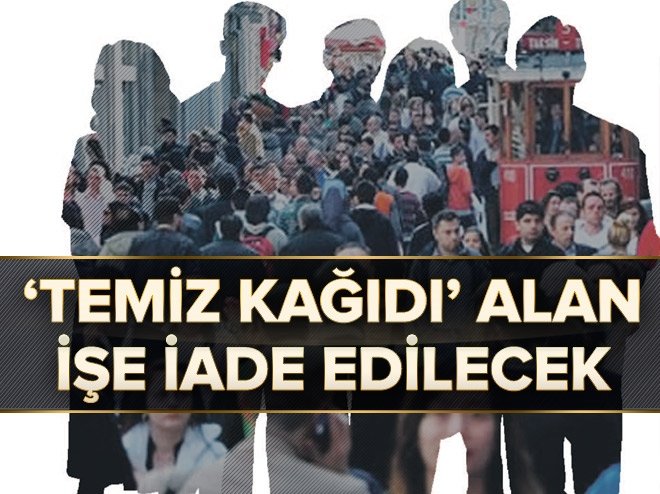 ‘Temiz kâğıdı’ alan işe iade edilecek ama...