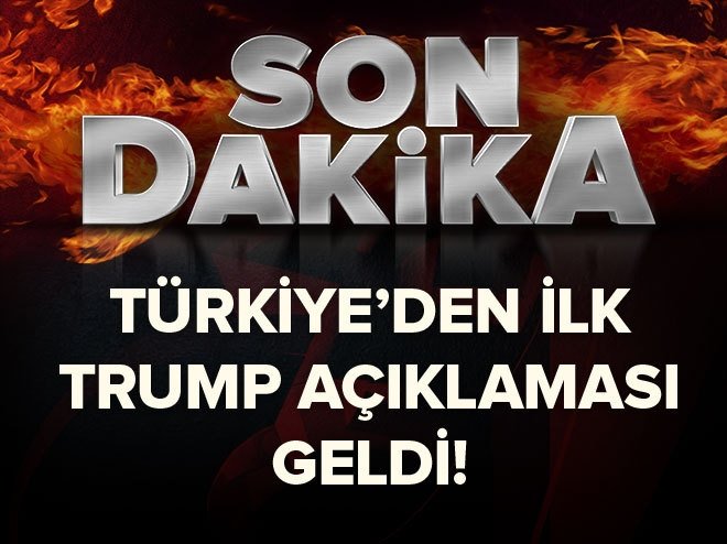 Türkiye'den ilk Trump açıklaması