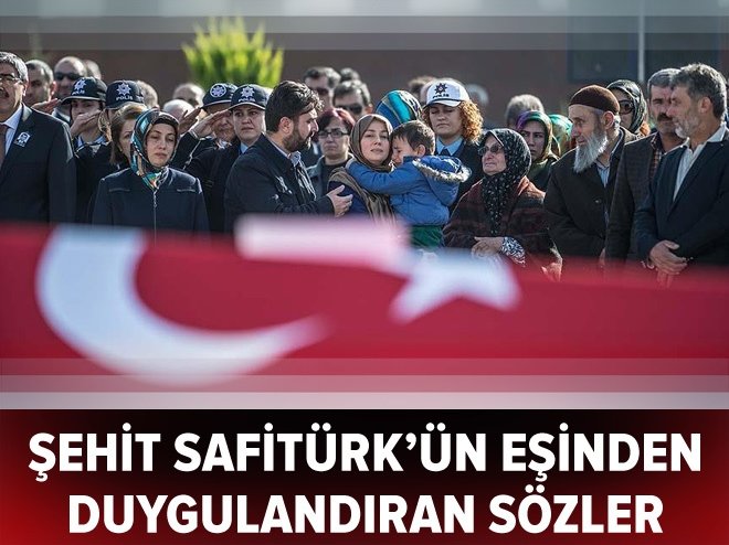 Şehit Safitürk'ün eşinden duygulandıran sözler