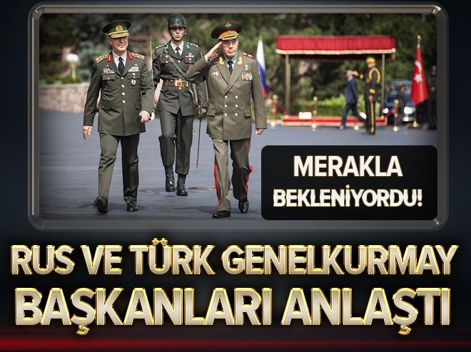 Rus ve Türk Genelkurmay Başkanları o konuda anlaştı