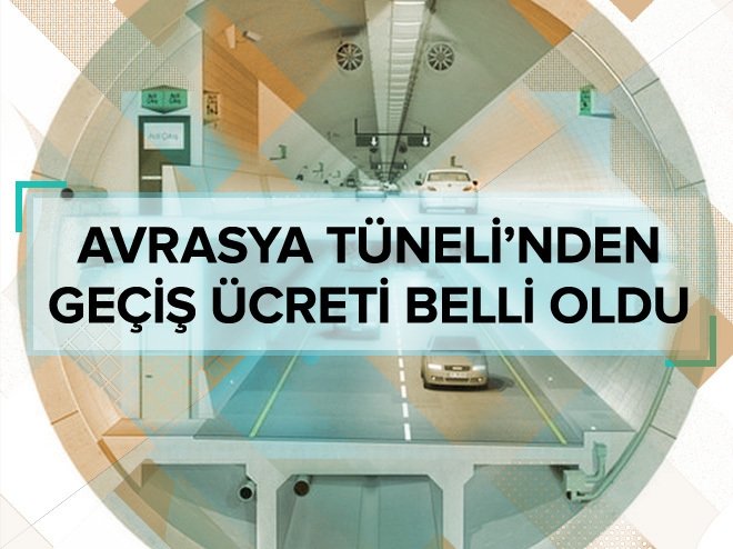 Avrasya Tüneli'nden geçiş ücreti belli oldu