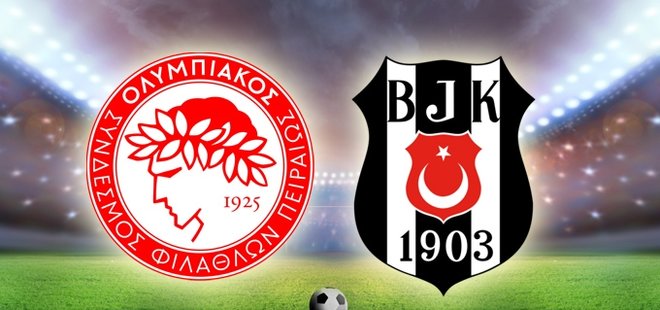 BEŞİKTAŞ BUGÜN OLYMPİAKOS İLE KARŞILAŞACAK