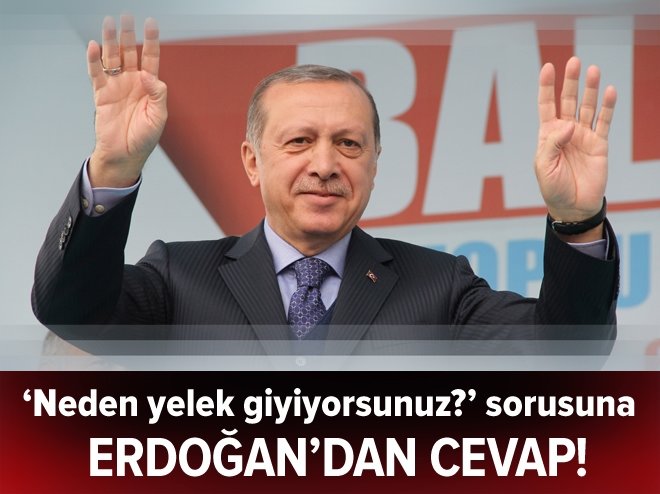 Erdoğan neden yelek giydiğini açıkladı