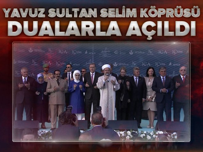 Yavuz Sultan Selim Köprüsü dualarla açıldı
