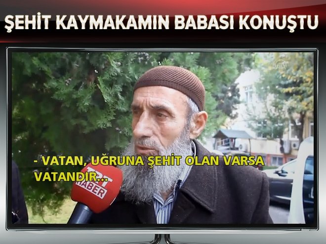 Mardin'de şehit olan kaymakamın babası konuştu