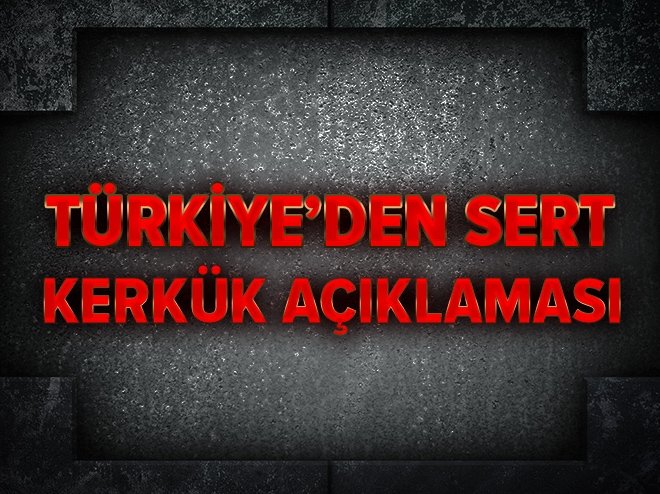 Dışişleri Bakanlığı'ndan flaş 'Kerkük' açıklaması
