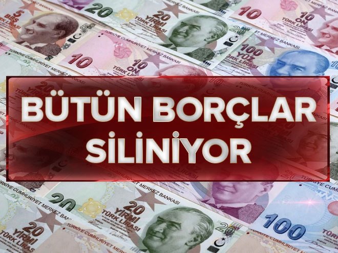 Bütün borçlar siliniyor
