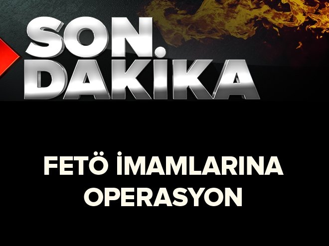 FETÖ imamlarına operasyon