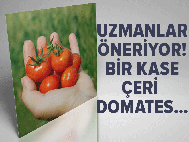 Bir kase çeri domates...
