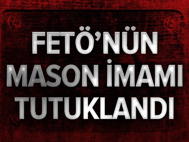 FETÖ'nün Mason imamı tutuklandı