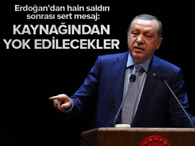 Erdoğan: Terörü kaynağından yok edeceğiz