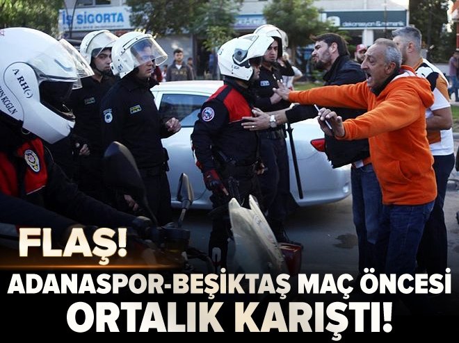 Adanaspor-Beşiktaş maçı öncesi ortalık savaş alanına döndü
