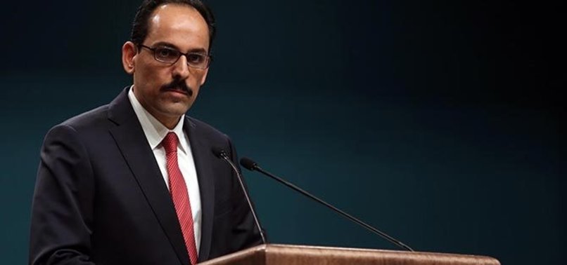 KALIN: ABD PYD'Yİ DESTEKLEMEKTEN VAZGEÇMELİ