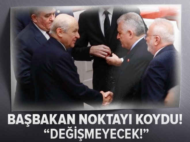 Başbakan noktayı koydu! Değiştirilmeyecek