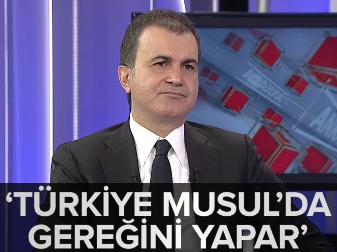 Ömer Çelik: Türkiye Musul’da gereğini yapar