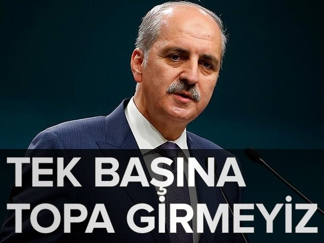 Kurtulmuş: Tek başına topa girmeyiz