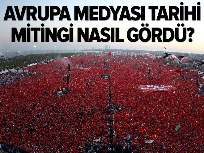 Avrupa medyası tarihi mitingi nasıl gördü?