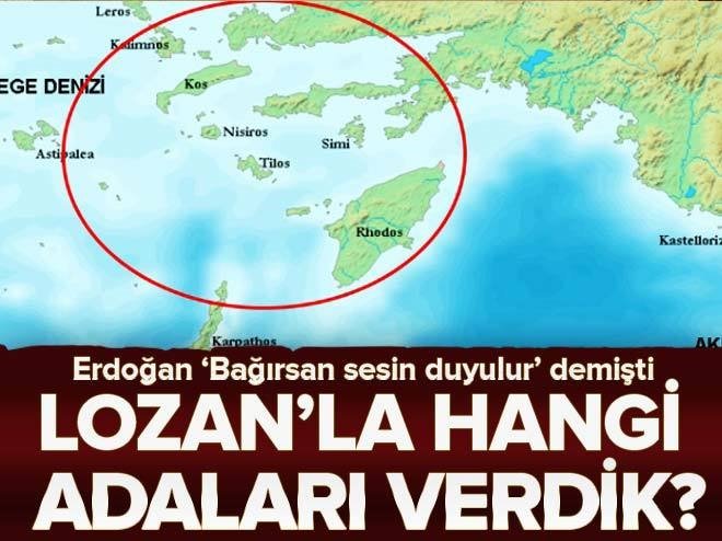 İşte Erdoğan'ın Lozan'la verdik dediği adalar...